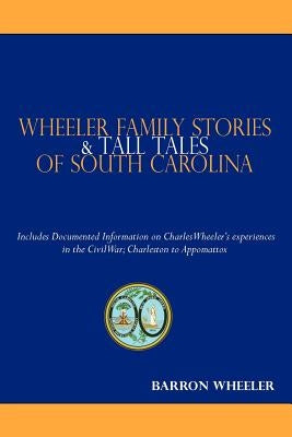 Wheeler Family Stories & Tall Tales of South Carolina by Wheeler, Barron