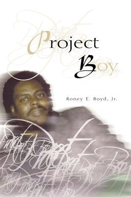 Project Boy by Boyd, Roney, Jr.