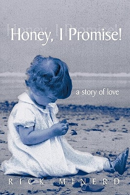 Honey, I Promise!: A Story of Love by Rick Minerd, Minerd