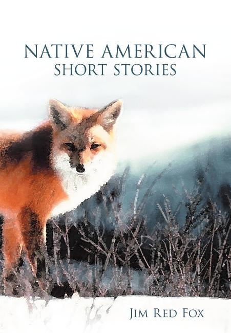 Native American Short Stories by Fox, Jim Red