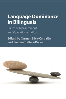 Language Dominance in Bilinguals: Issues of Measurement and Operationalization by Silva-Corval&#195;&#161;n, Carmen