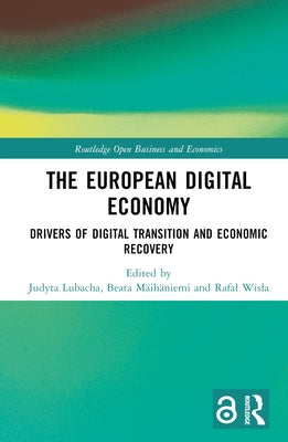The European Digital Economy: Drivers of Digital Transition and Economic Recovery by Lubacha, Judyta