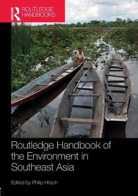 Routledge Handbook of the Environment in Southeast Asia by Hirsch, Philip