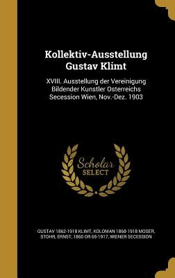 Kollektiv-Ausstellung Gustav Klimt: XVIII. Ausstellung der Vereinigung Bildender Künstler Österreichs Secession Wien, Nov.-Dez. 1903 by Klimt, Gustav 1862-1918