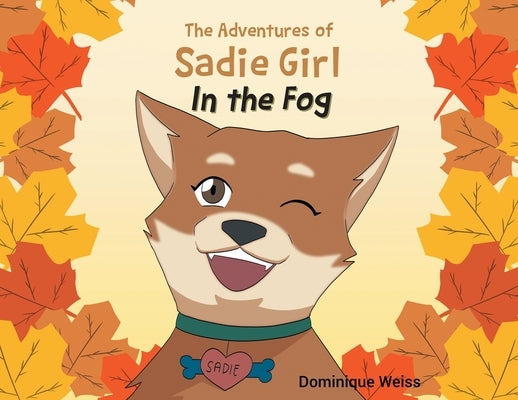 The Adventures of Sadie Girl: In the Fog by Weiss, Dominique