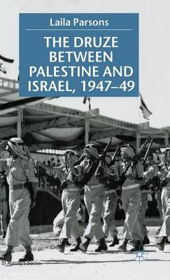 The Druze Between Palestine and Israel 1947-49 by Parsons, S.