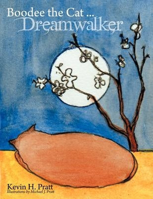 Boodee the Cat ... Dreamwalker by Pratt, Kevin H.