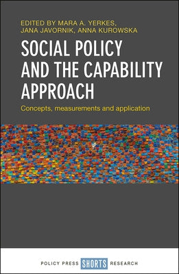 Social Policy and the Capability Approach: Concepts, Measurements and Application by Jansen, Erik
