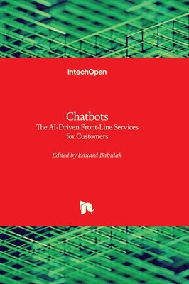 Chatbots - The AI-Driven Front-Line Services for Customers by Babulak, Eduard