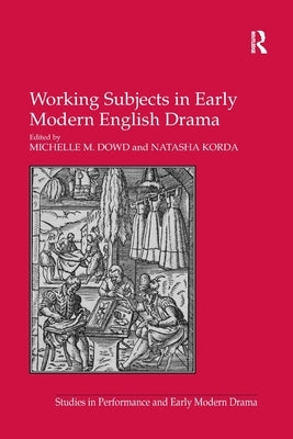 Working Subjects in Early Modern English Drama by Korda, Natasha