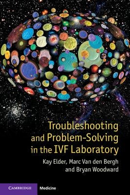 Troubleshooting and Problem-Solving in the IVF Laboratory by Elder, Kay