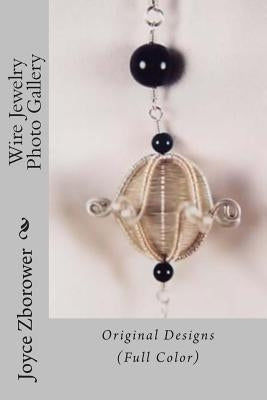 Wire Jewelry Photo Gallery: Original Designs by Zborower M. a., Joyce