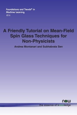 A Friendly Tutorial on Mean-Field Spin Glass Techniques for Non-Physicists by Montanari, Andrea