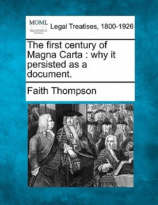The First Century of Magna Carta: Why It Persisted as a Document. by Thompson, Faith
