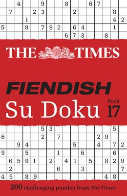 The Times Fiendish Su Doku Book 17: 200 Challenging Su Doku Puzzles by The Times Mind Games