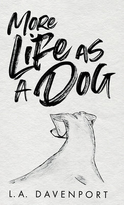 More Life as a Dog by Davenport, L. a.