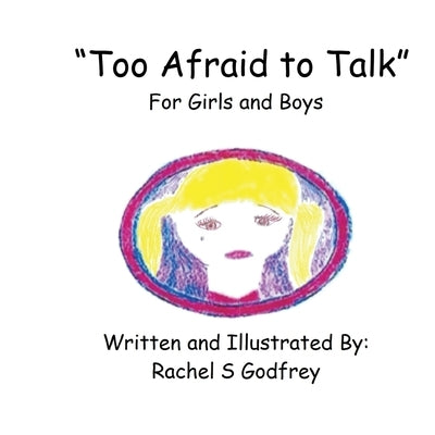 "Too Afraid to Talk" For Girls and Boys: For Girls and Boys by Godfrey, Rachel Suzanne