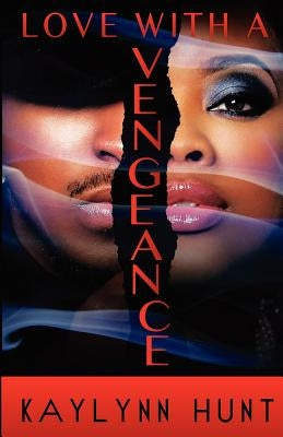 Love With A Vengeance by Hunt, Kaylynn