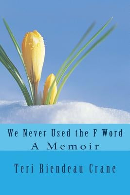 We Never Used the F Word by Crane, Teri Riendeau