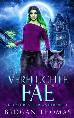 Verfluchte Fae - Kreaturen der Anderswelt by Thomas, Brogan