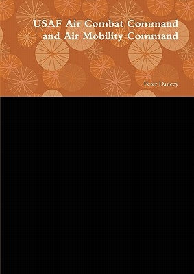 USAF Air Combat Command and Air Mobility Command by Dancey, Peter