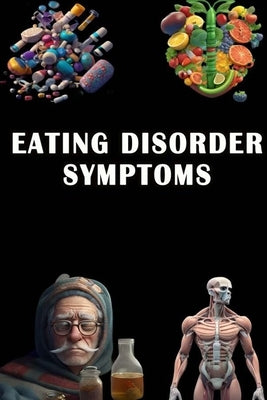 Eating Disorder Symptoms: Identify Eating Disorder Symptoms - Prioritize Mental and Physical Health! by Somsuzen, Jacub