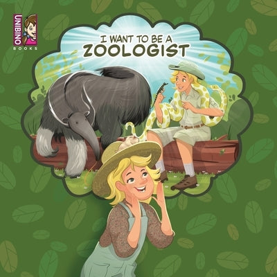 I Want To Be A Zoologist: Exciting Career Option For Kids Who Love Animals by VarejÃ£o, Carlos