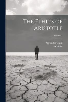 The Ethics of Aristotle; Volume 1 by Aristotle