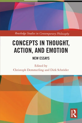 Concepts in Thought, Action, and Emotion: New Essays by Demmerling, Christoph
