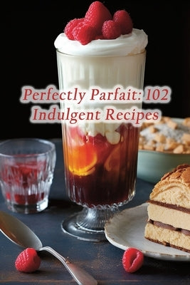 Perfectly Parfait: 102 Indulgent Recipes by Cafe Imai, The Nectarine