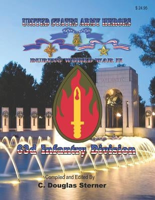 United States Army Heroes During World War II: 63d Infantry Division by Sterner, C. Douglas