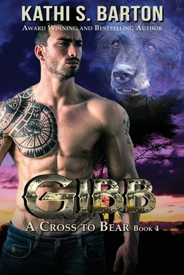 Gibb: A Cross to Bear Shifter Romance by Barton, Kathi S.