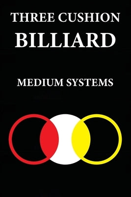 Three Cushion Billiards: Medium Systems by Kocak, Murat