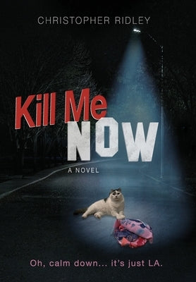Kill Me Now by Ridley, Christopher
