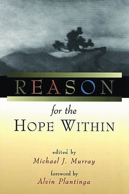Reason for the Hope Within by Murray, Michael J.