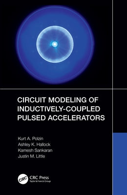 Circuit Modeling of Inductively-Coupled Pulsed Accelerators by Polzin, Kurt A.