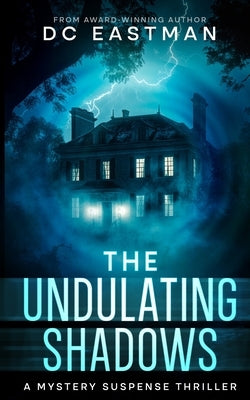 The Undulating Shadows: A Sci-Fi Suspense Thriller by Eastman, DC