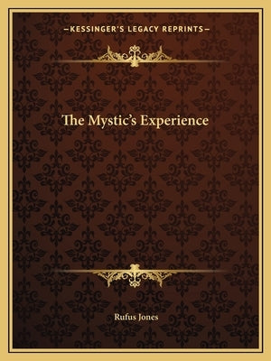 The Mystic's Experience by Jones, Rufus