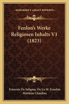 Fenlon's Werke Religiosen Inhalts V1 (1823) by Fenelon, Francois De Salignac