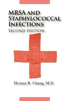 MRSA and Staphylococcal Infections, Second Edition by Chang, Hernan R.