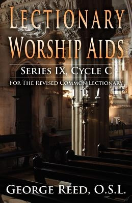 Lectionary Worship Aids, Series IX, Cycle C by Reed, O. S. L. George