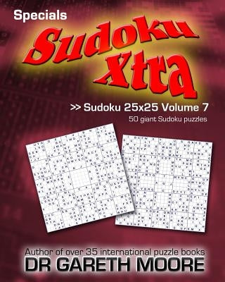 Sudoku 25x25 Volume 7: Sudoku Xtra Specials by Moore, Gareth