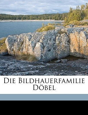 Die Bildhauerfamilie Dobel by Straube, Herbert