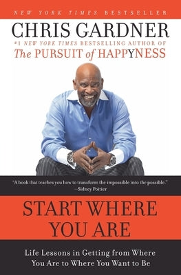 Start Where You Are: Life Lessons in Getting from Where You Are to Where You Want to Be by Gardner, Chris