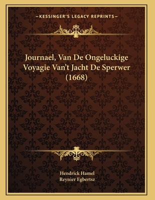 Journael, Van De Ongeluckige Voyagie Van't Jacht De Sperwer (1668) by Hamel, Hendrick