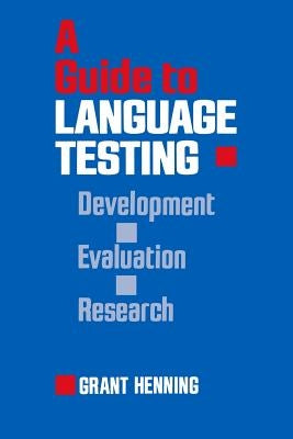 A Guide to Language Testing: Development Evaluation Research by Henning, Grant