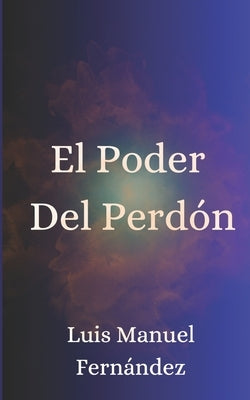 El Poder Del Perdón by Fernandez, Katherine S.