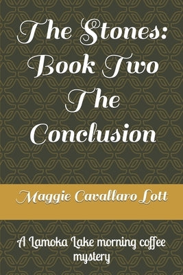 The Stones: Book Two The Conclusion: A Lamoka Lake morning coffee mystery by Lott, Victoria Rose