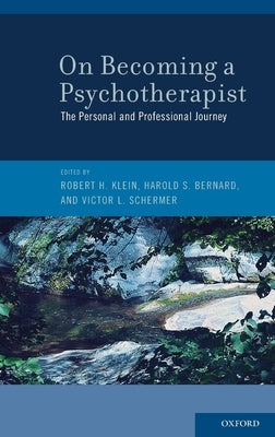 On Becoming a Psychotherapist: The Personal and Professional Journey by Klein, Robert H.