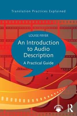 An Introduction to Audio Description: A Practical Guide by Fryer, Louise